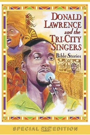 Постер: Donald Lawrence and the Tri-City Singers: Bible Stories