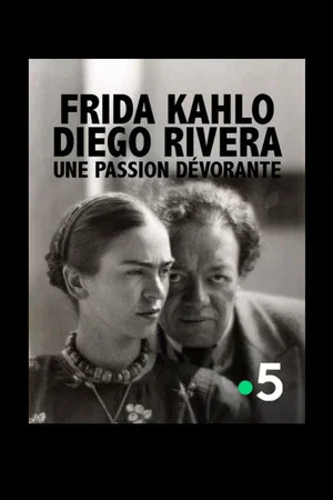 Постер: Frida Kahlo, Diego Rivera, une passion dévorante