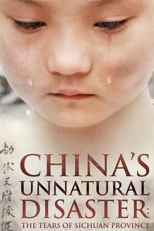 Постер: China's Unnatural Disaster: The Tears of Sichuan Province