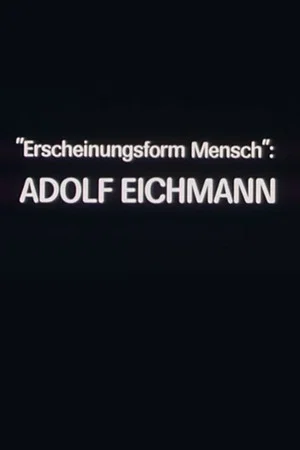 Постер: "Erscheinungsform Mensch": Adolf Eichmann