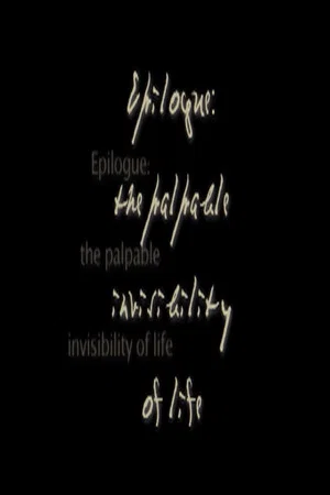Постер: Epilogue: The Palpable Invisibility of Life