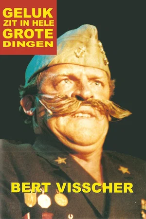 Постер: Bert Visscher: Geluk zit in hele grote dingen