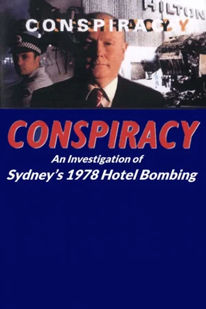 Постер: Conspiracy: An Investigation of Sydney’s 1978 Hotel Bombing