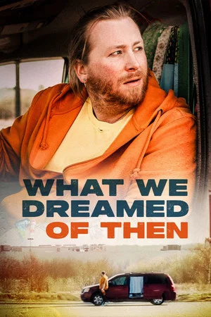 Постер: What We Dreamed Of Then
