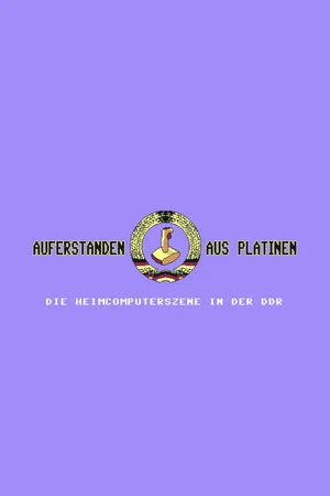 Постер: Auferstanden aus Platinen - Die Heimcomputerszene in der DDR