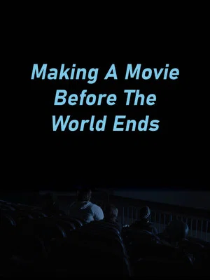Постер: Making A Movie Before The World Ends