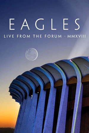 Постер: Eagles - Live from the Forum MMXVIII