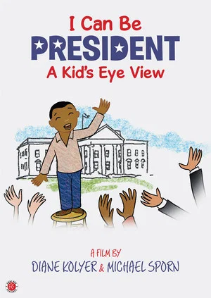 Постер: I Can Be President: A Kid's-Eye View