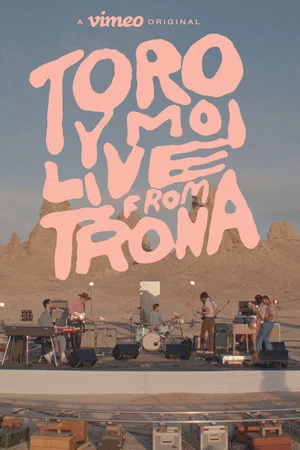 Постер: Toro Y Moi: Live From Trona