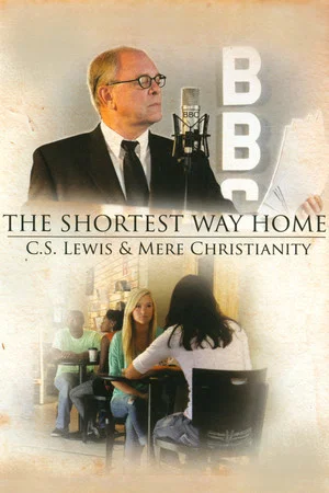 Постер: The Shortest Way Home: C.S. Lewis and Mere Christianity