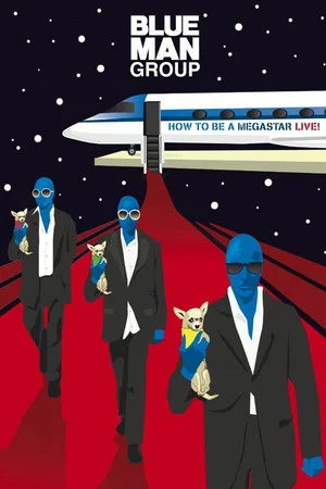 Постер: Blue Man Group - How to Be a Megastar Live!