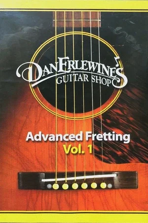 Постер: Dan Erlewine's Advanced Fretting, Vol. 1