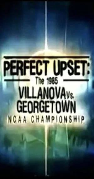 Постер: Perfect Upset: The 1985 Villanova vs. Georgetown NCAA Championship