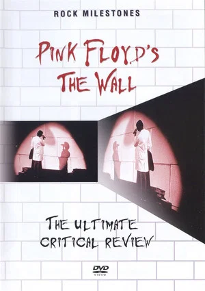 Постер: Rock Milestones: Pink Floyd's The Wall (The Ultimate Critical Review)