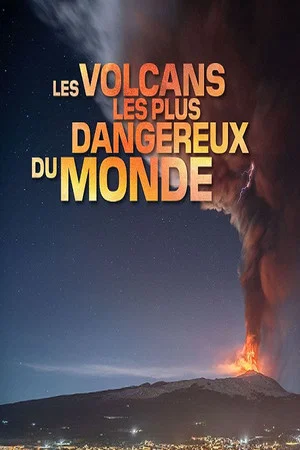 Постер: Les volcans les plus dangereux du monde