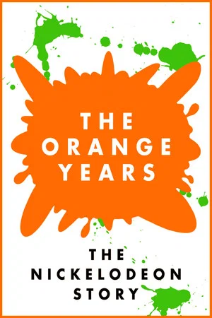 Постер: The Orange Years: The Nickelodeon Story