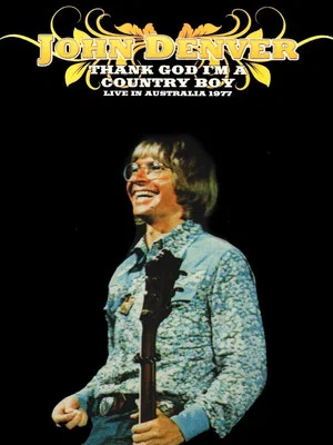 Постер: John Denver - Thank God I'm A Country Boy Live In Australia 1977