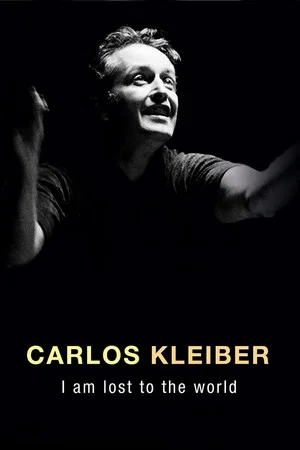 Постер: Carlos Kleiber: I am Lost to the World