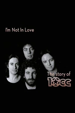 Постер: I'm Not in Love - The Story of 10cc