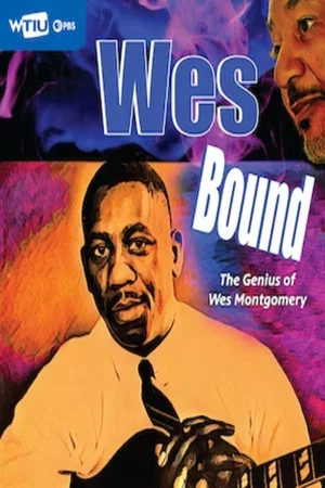 Постер: Wes Bound: The Genius of Wes Montgomery