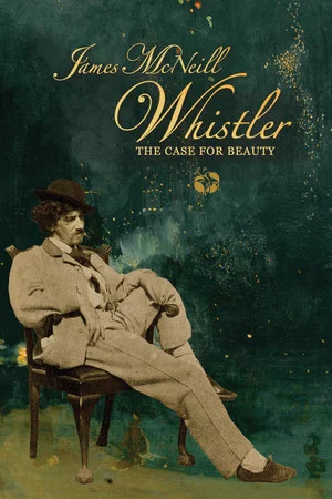 Постер: James McNeill Whistler and the Case for Beauty
