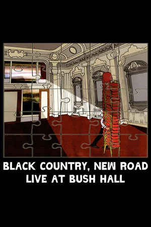 Постер: Black Country, New Road - “Live at Bush Hall”