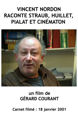 Постер: Vincent Nordon raconte Straub, Huillet, Pialat et Cinématon