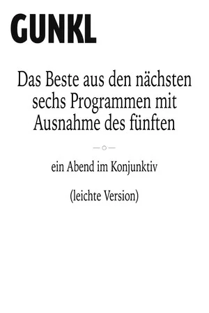 Постер: Gunkl: Das Beste aus den nächsten sechs Programmen mit Ausnahme des fünften (leichte Version)