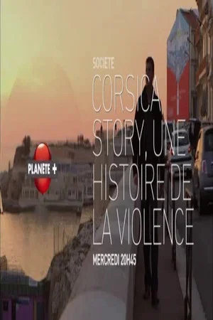 Постер: Corsica Story Une Histoire de La Violence