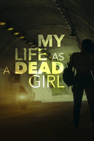 Постер: My Life as a Dead Girl