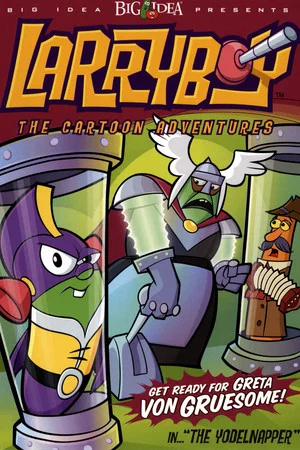 Постер: VeggieTales: LarryBoy and the Yodelnapper!