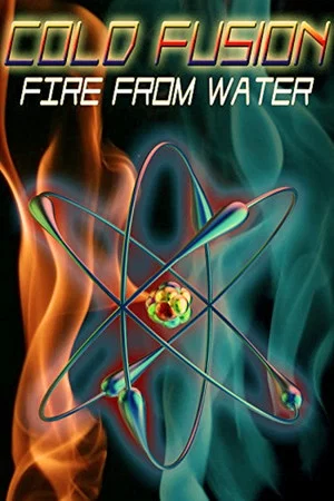 Постер: Cold Fusion: Fire from Water