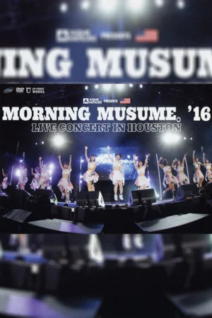 Постер: Morning Musume.'16 Live Concert in Houston