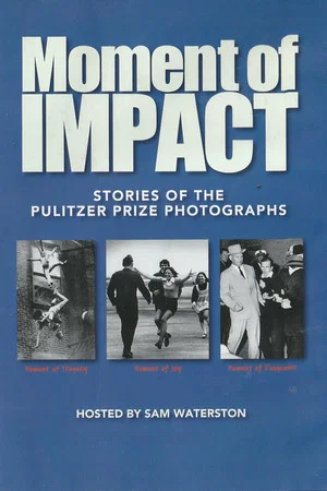 Постер: Moment of Impact: Stories of the Pulitzer Prize Photographs