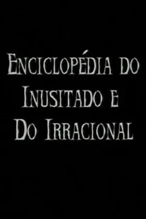 Постер: Enciclopédia do Inusitado e do Irracional