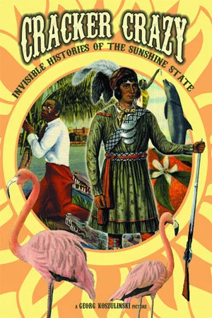 Постер: Cracker Crazy: Invisible Histories of the Sunshine State