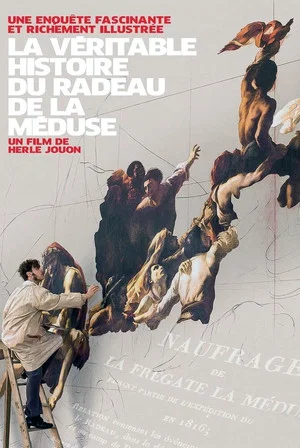 Постер: La Véritable Histoire du radeau de La Méduse
