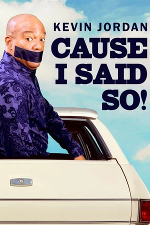 Постер: Kevin Jordan: Cause I Said So!