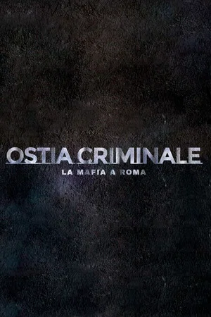 Постер: Ostia Criminale - La Mafia a Roma