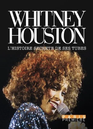 Постер: Whitney Houston - L'Histoire Secrète de ses Tubes