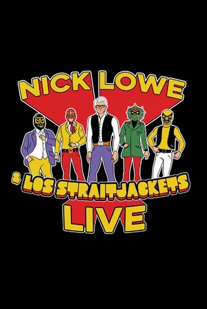 Постер: Nick Lowe with Los Straitjackets: Live from First Avenue