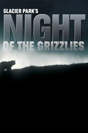 Постер: Glacier Park's Night of the Grizzlies
