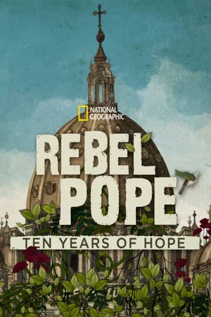 Постер: Rebel Pope: Ten Years of Hope