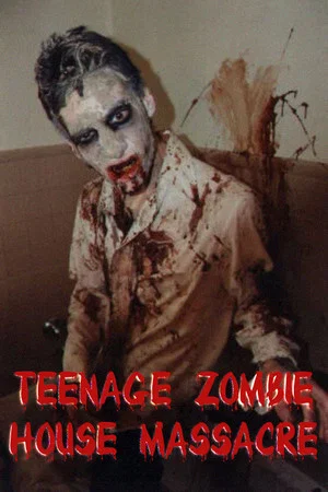Постер: Teenage Zombie House Massacre