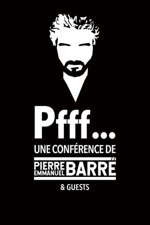 Постер: Pfff… Une conférence de Pierre-Emmanuel Barré & Guests
