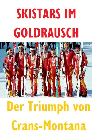 Постер: Skistars im Goldrausch - Der Triumph von Crans Montana
