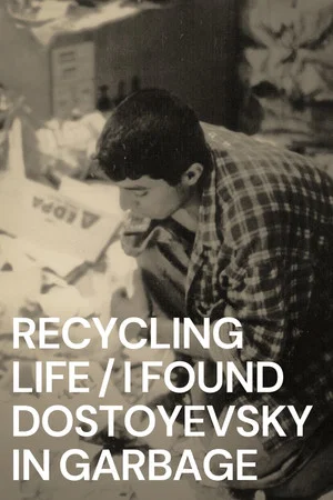Постер: Recycling Life - I Found Dostoyevsky in the Garbage