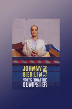 Постер: Johnny Berlin 2: Notes From The Dumpster