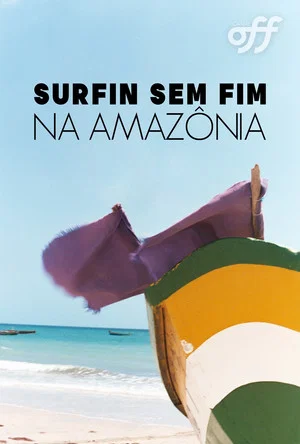 Постер: Surfin Sem Fim: Rumo À Amazônia
