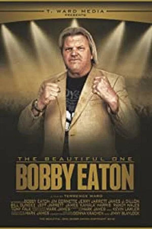 Постер: The Beautiful One: Bobby Eaton